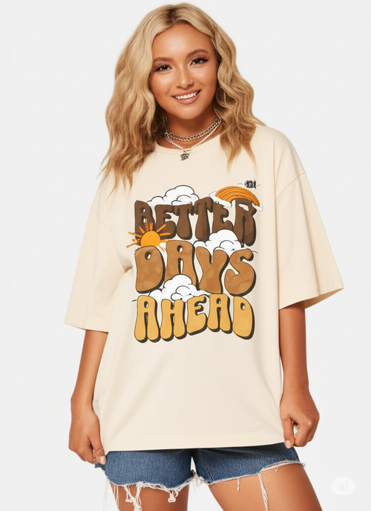BETTER DAYS AHEAD | Unisex Oversized Classic T-Shirt